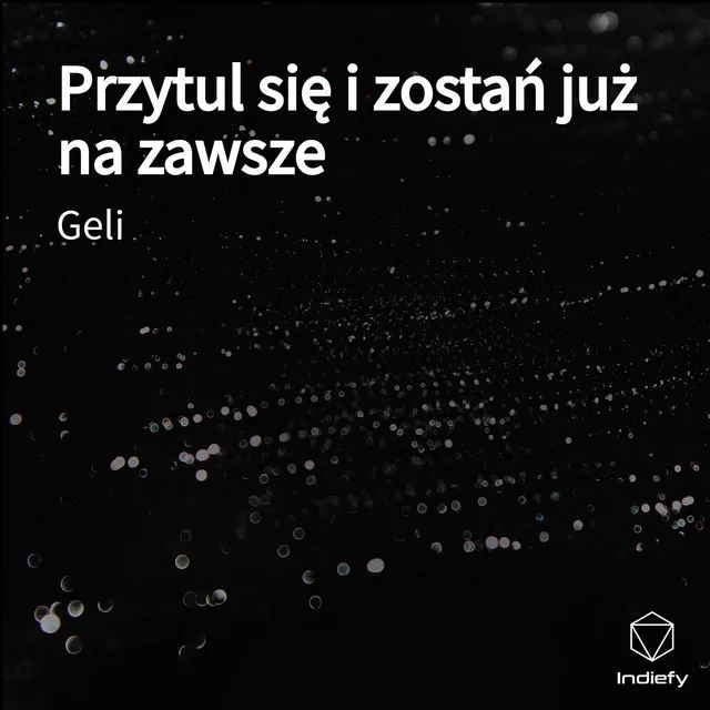 Przytul się i zostań już na zawsze