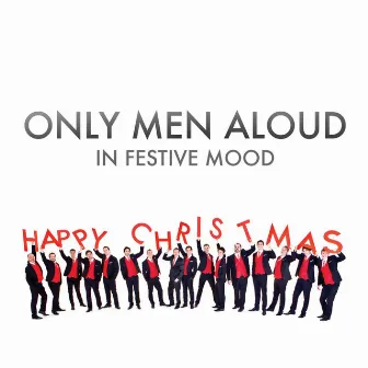 In Festive Mood by Only Men Aloud