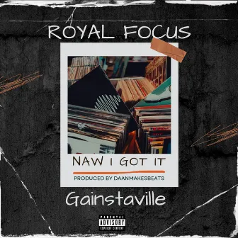 Naw I Got It by Royal Focus