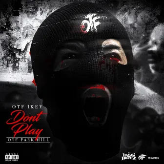 dont play by OTF Ikey