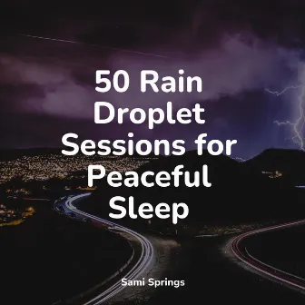 50 Rain Droplet Sessions for Peaceful Sleep by Tonal Meditation Collective