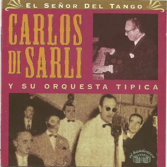 Carlos Di Sarli y su orquesta tipica - El señor del tango by Carlos Di Sarli y su Orquesta Típica