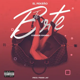 Te Boté by El Pekeno