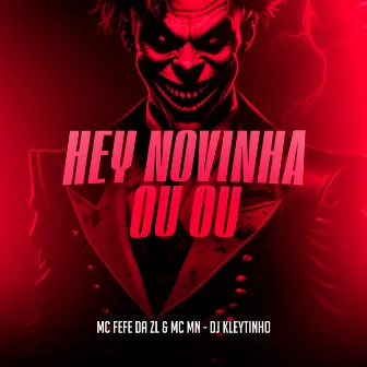 Hey Novinha Ou Ou by MC Fefe Da ZL