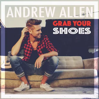 Grab Your Shoes by Andrew Allen