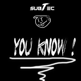 You Know! by SubTec