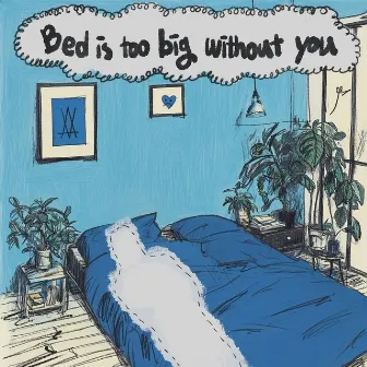 Bed's too big without you by sdy