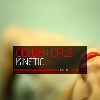 Kinetic by Golden Girls