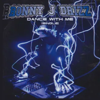 Dance with Me by Ronny J Drizz