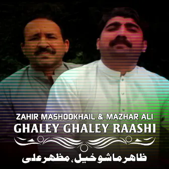 Ghaley Ghaley Raashi by Zahir Mashookhail