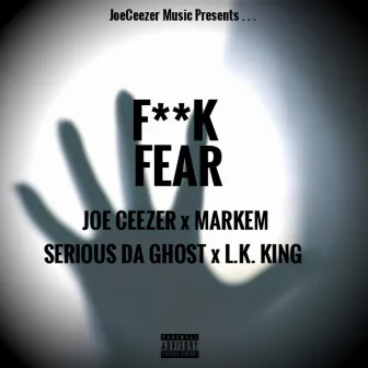 Fuck Fear by Joe Ceezer