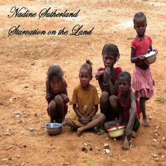 Starvation On The Land (Original) by Nadine Sutherland