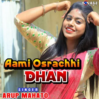 Aami Osrachhi Dhan by Arup Mahato