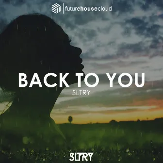 Back To You by SLTRY