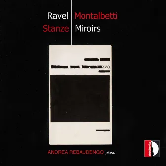 Mauro Montalbetti: Stanze – Ravel: Miroirs, M. 43 by Andrea Rebaudengo