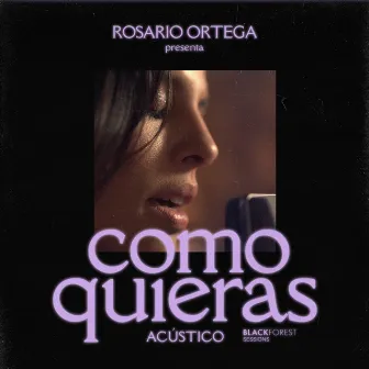 Como Quieras (Blackforest Sessions) by Rosario Ortega