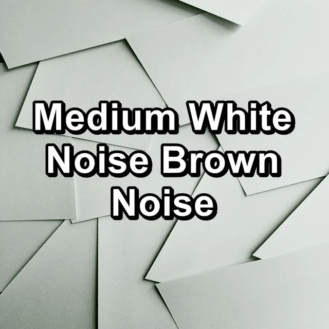 Medium White Noise Brown Noise