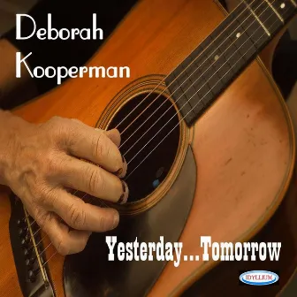 Yesterday... Tomorrow by Deborah Kooperman