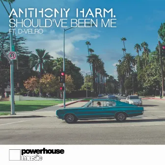 Should've Been Me by Anthony Harm