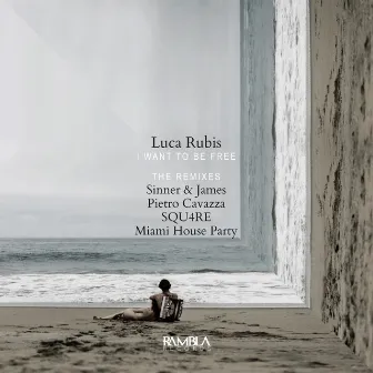 I Want to Be Free (The Remixes) by Luca Rubis