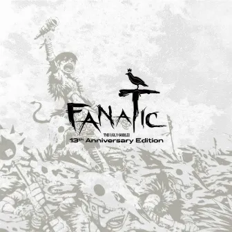 FANATIC : 13th Anniversary Edition by Fana