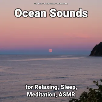 Ocean Sounds for Relaxing, Sleep, Meditation, ASMR by Sea Waves