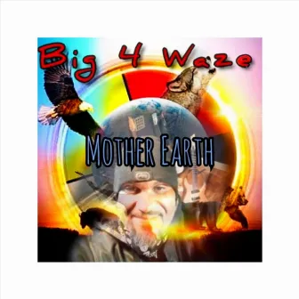 Mother Earth by Big 4 Waze