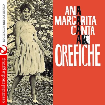 Ana Margarita Canta A Orefiche (Digitally Remastered) by Ana Margarita Martinez Casado