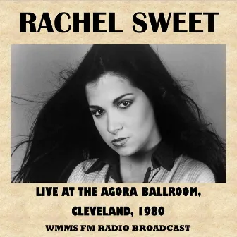 Live at the Agora Ballroom, Cleveland, 1980 (FM Radio Broadcast) by Rachel Sweet