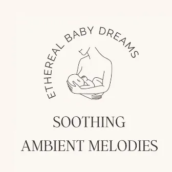 Ethereal Baby Dreams: Soothing Ambient Melodies by Caponium