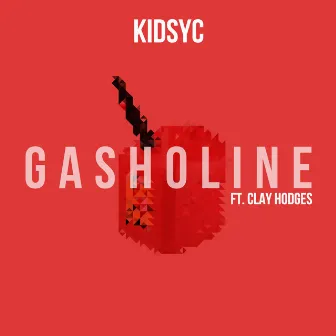 GASHOLINE by KidSyc