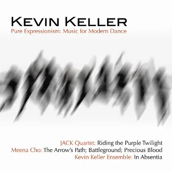 Kevin Keller: Pure Expressionism - Music for Modern Dance Vol. II by Kevin Keller Ensemble