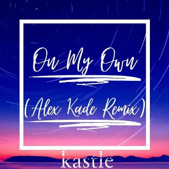 On My Own (Alex Kade Remix) by Alex Kade