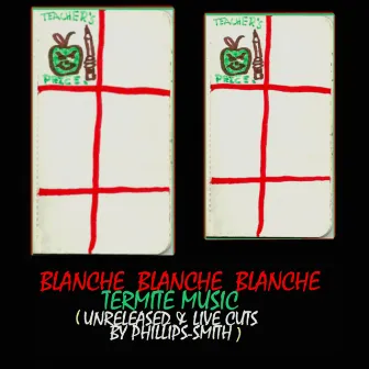 Termite Music (Side B) by Blanche Blanche Blanche