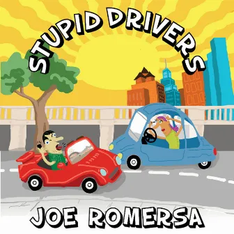 Stupid Drivers by Joe Romersa