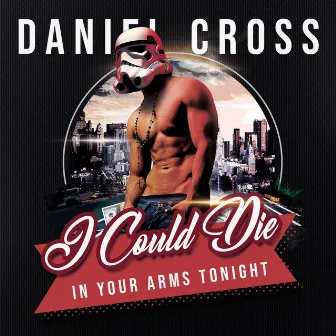 I Could Die (In Your Arms Tonight) by Daniel Cross