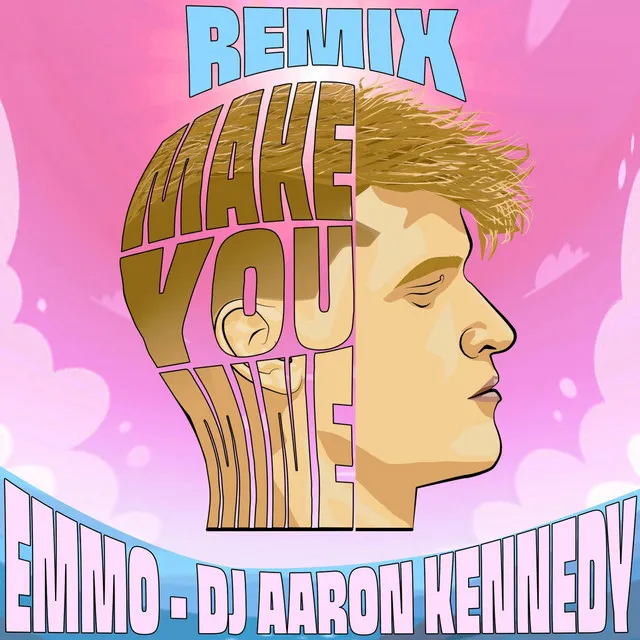 Make You Mine (DJ Aaron Kennedy Remix)