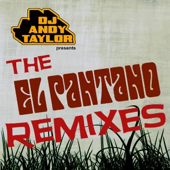 El Pantano Remixes E.P by DJ Andy Taylor