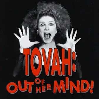 Tovah: Out of Her Mind! by Tovah Feldshuh