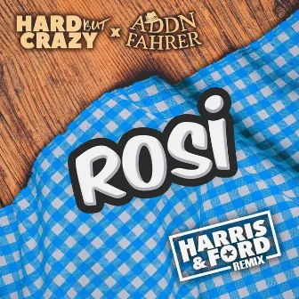 Rosi (Harris & Ford Remix) by Hard But Crazy