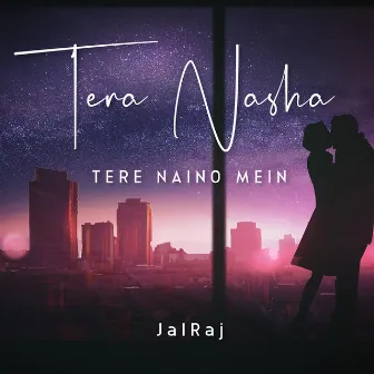 Tera Nasha / Tere Naino Mein (Medley) by JalRaj