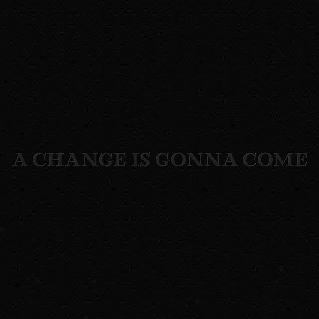 A Change is Gonna Come