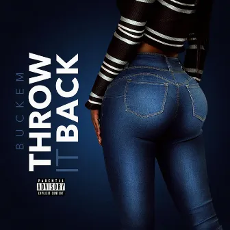 Throw It Back by Buckem