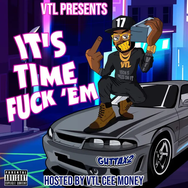 Its Time Fuck 'Em Host By VTL Cee Money