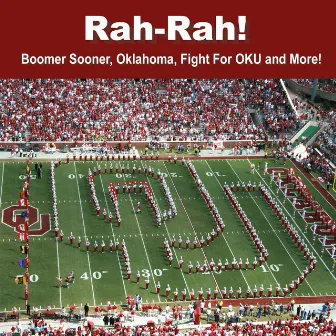 Rah-Rah! Boomer Sooner, Oklahoma, Fight for O.K.U. and More! by The Pride of Oklahoma