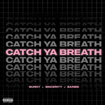 Catch Ya Breath by Sincerity Garcia