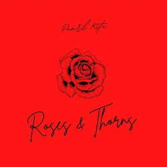 Roses & Thorns by Pearl Kite