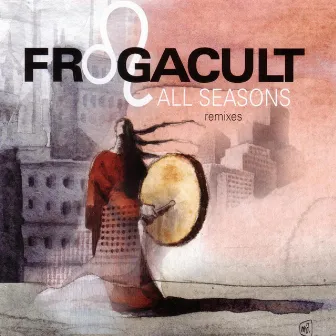 All Seasons Remixes by Frogacult