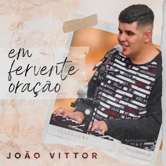 Em Fervente Oração by João Vittor