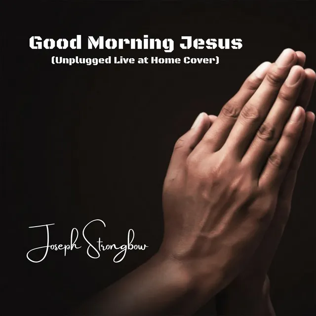 Good Morning Jesus - Unplugged Live at Home Cover